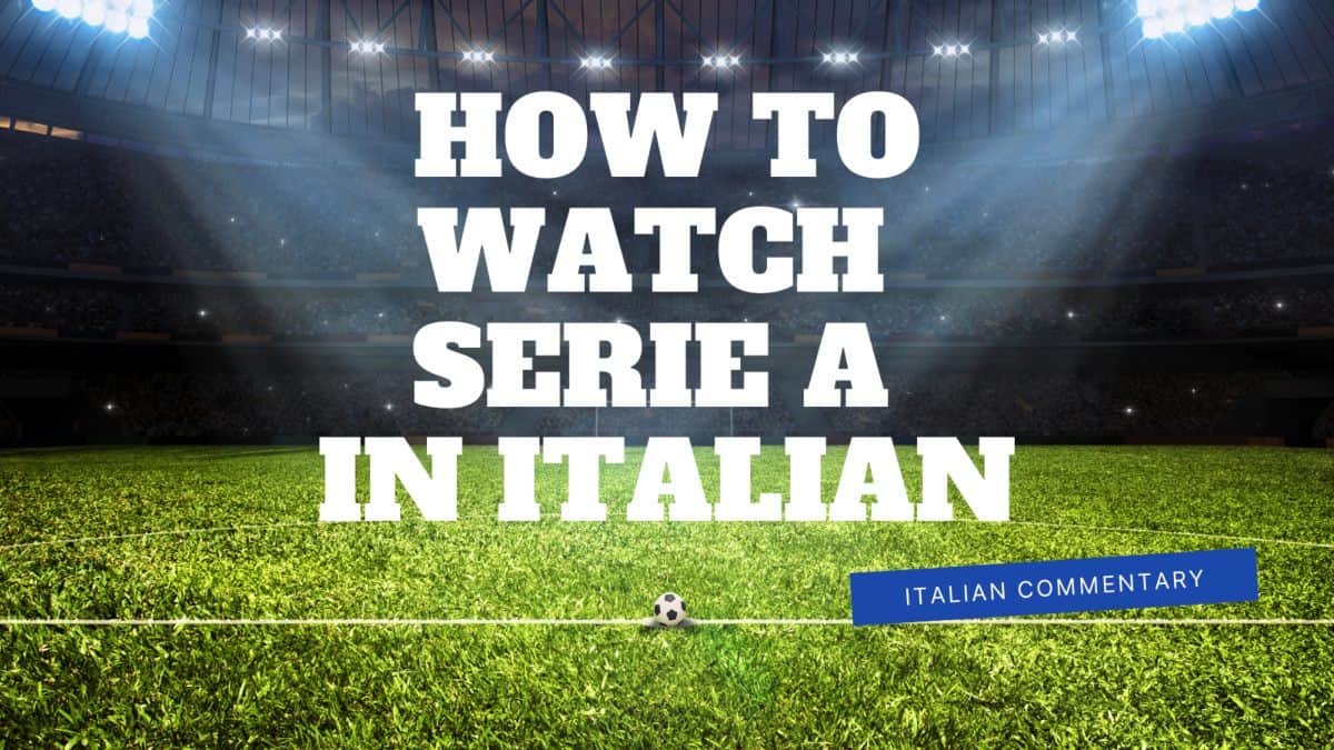 How to watch Serie A in Italian