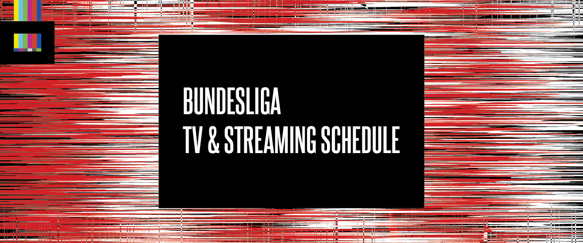 Bundesliga TV & Streaming Schedule