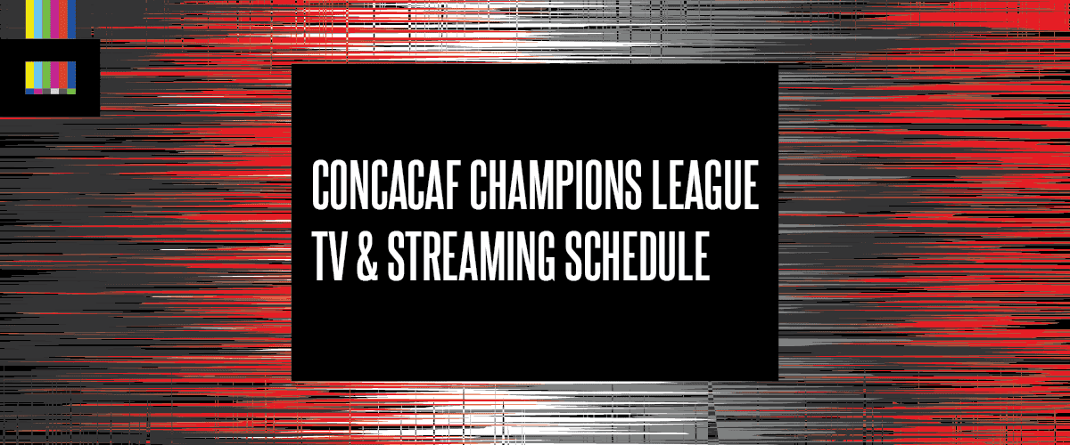 CONCACAF Champions League TV schedule