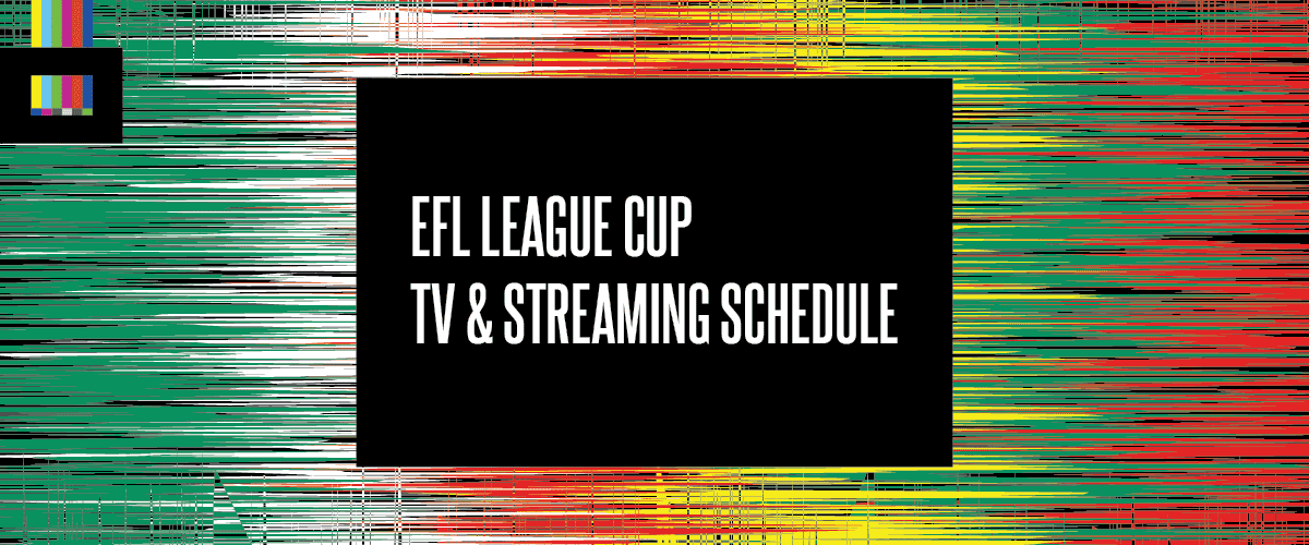 League Cup TV schedule