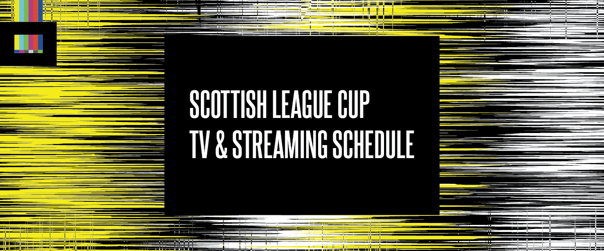 Scottish League Cup TV schedule