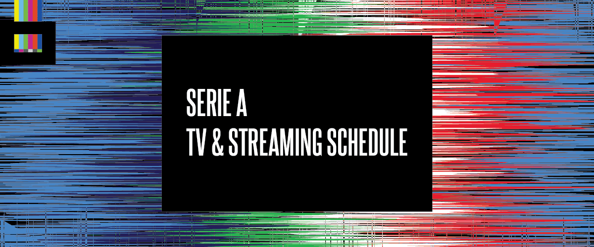 Serie A TV & Streaming Schedule