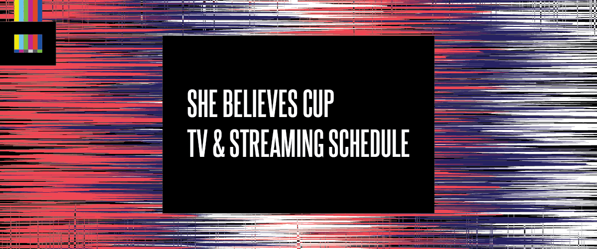 She Believes Cup TV schedule