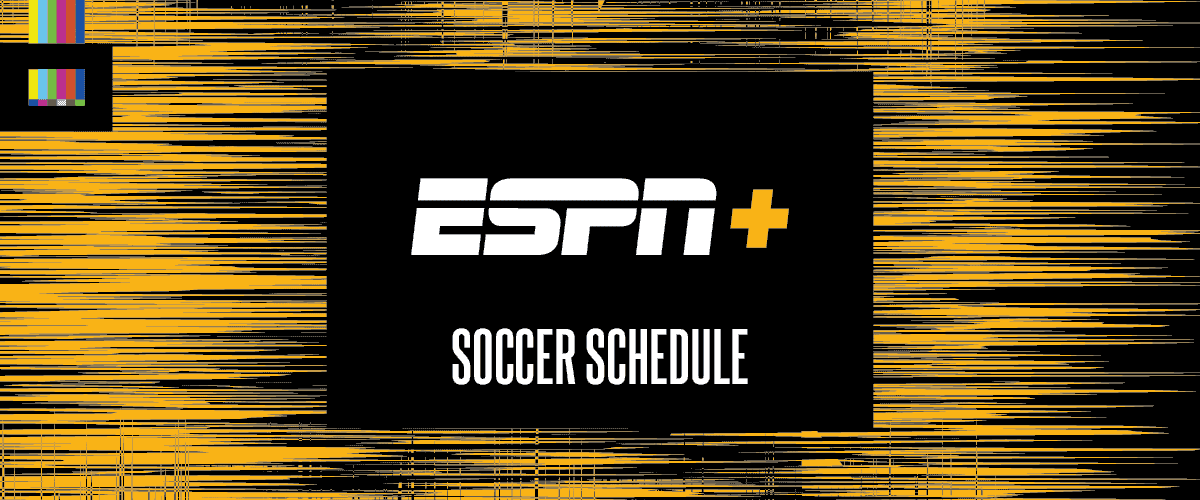 ESPN+ soccer schedule